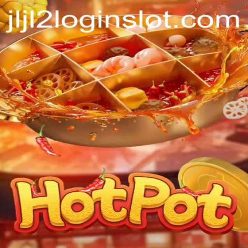 Exploring the Thrills of Hotpot: The Ultimate Gaming Experience with JLJL2 Slot Login